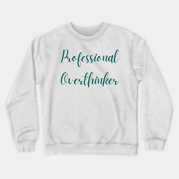 Professional Overthinker Crewneck Sweatshirt by Chronically Thriving